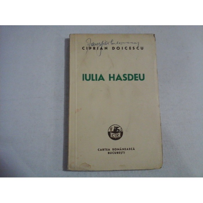   IULIA  HASDEU  Cu talmaciri din poeziile sale  -  Ciprian  DOICESCU  -  Bucuresti  Cartea Romaneasca, 1941 